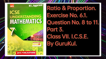 Ratio & Proportion, Ex 6.1, Part-3, Class 7, M L Aggarwal—ICSE UNDERSTANDING MATHEMATICS