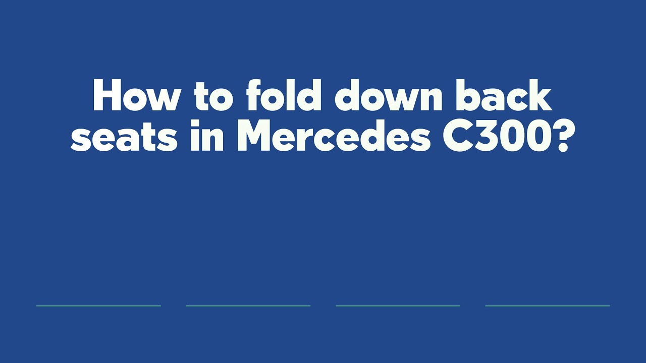 How to fold down back seats in Mercedes C300? - YouTube
