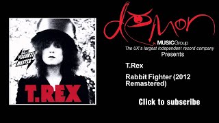 Video thumbnail of "T.Rex - Rabbit Fighter - 2012 Remastered"