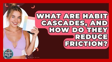 What Are Habit Cascades, And How Do They Reduce Friction? - Habit Hacks Hub