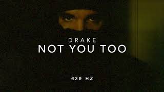 Drake - Not You Too (Ft. Chris Brown) [639 Hz Heal Interpersonal Relationships]