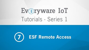 Everyware IoT Tutorial - Episode 7 - ESF Remote Access