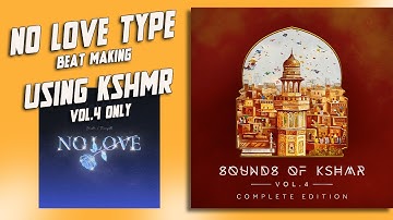 NO LOVE Type Beat Making Using Only "Sounds of KSHMR Vol 4"