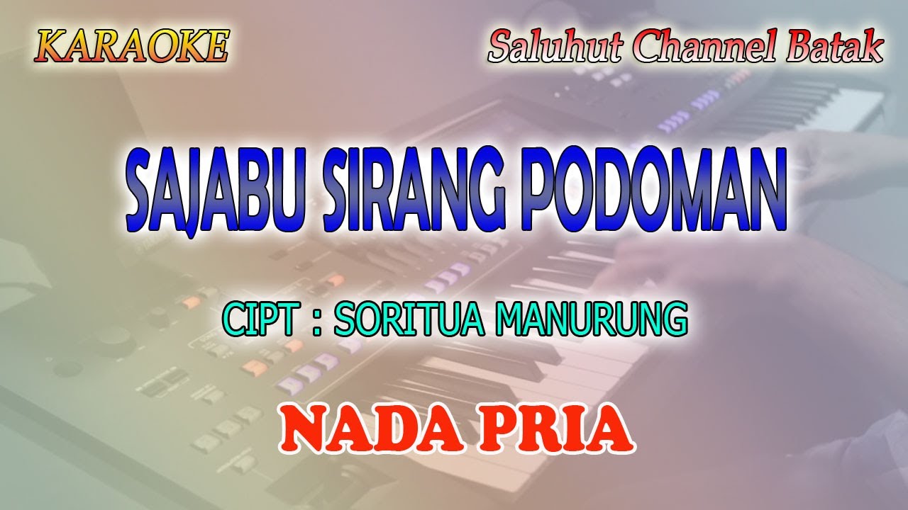 SAJABU SIRANG PODOMAN ll KARAOKE BATAK ll SORITUA MANURUNG ll NADA PRIA AS=DO