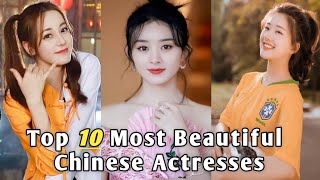 Top 10 Most Beautiful Chinese Actresses  2022