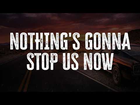 Starship - Nothing's Gonna Stop Us Now / Lyrics
