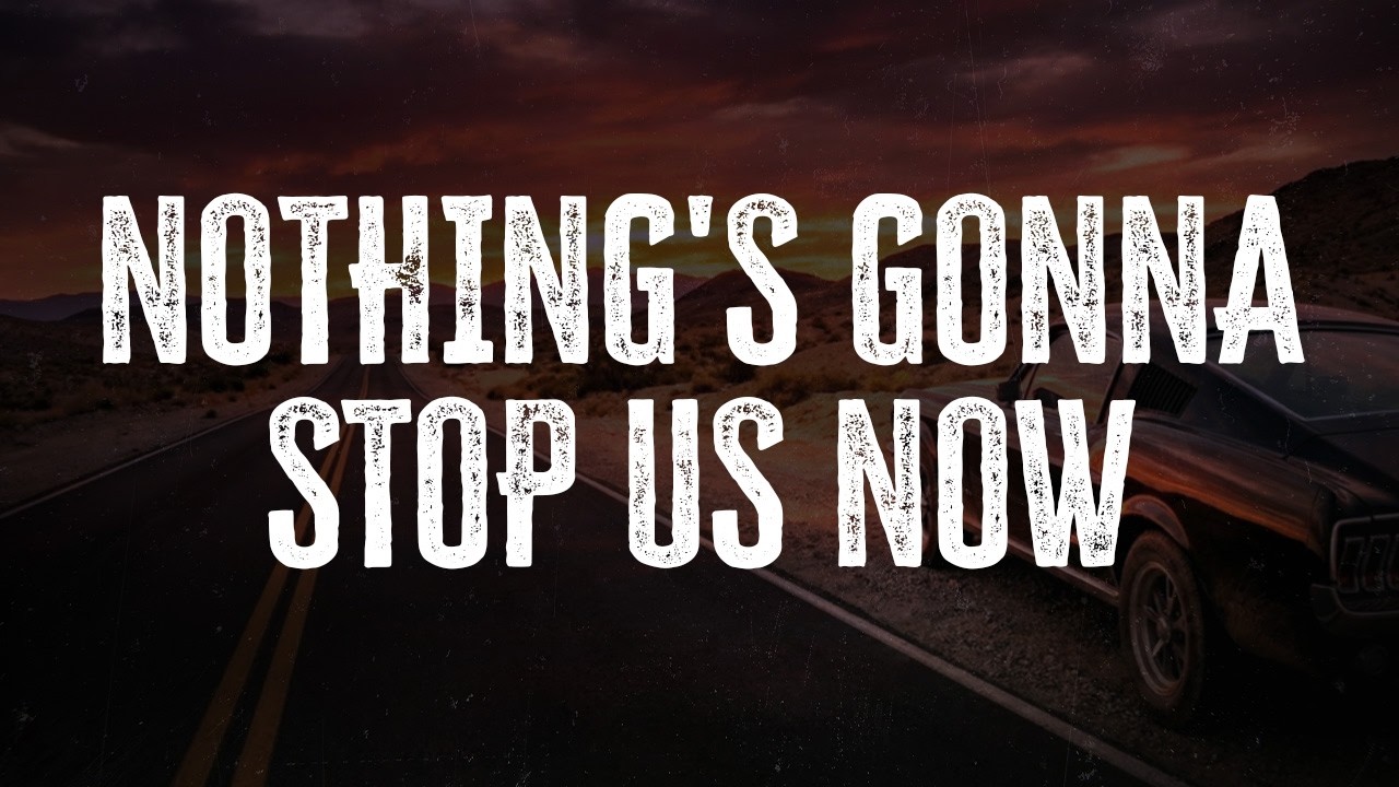 Starship - Nothing's Gonna Stop Us Now / Lyrics - YouTube