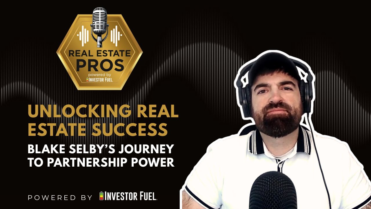 Unlocking Real Estate Success: Blake Selby’s Journey to Partnership Power