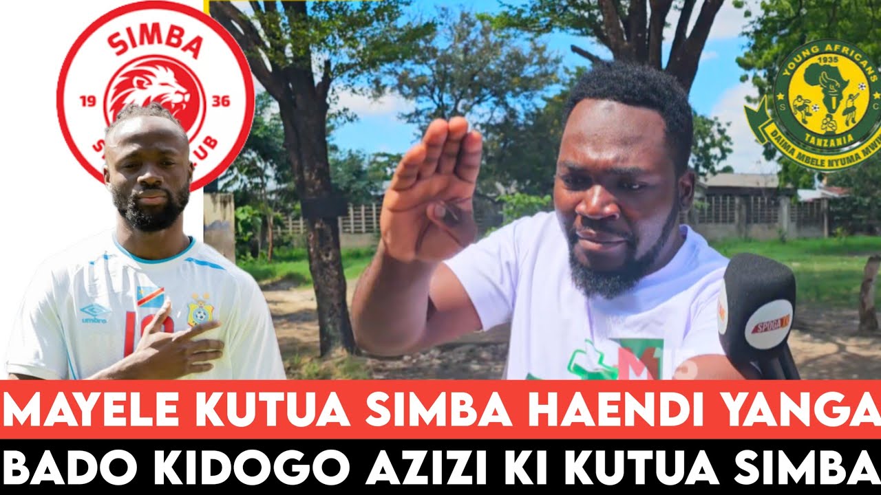 MOHAMMED HAMIS : APAGAWA USAJILI MPYA SIMBA "MAYELE NDANI AZIZI KI KUTUA SIMBA"