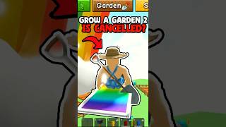 GROW A GARDEN 2 IS CANCELLED?