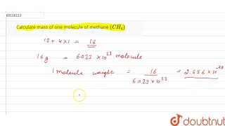 Calculate Mass Of One Molecule Of Methane Ch 4 Youtube Calculate Mass Of One Molecule Of Methane Ch 4 Youtube