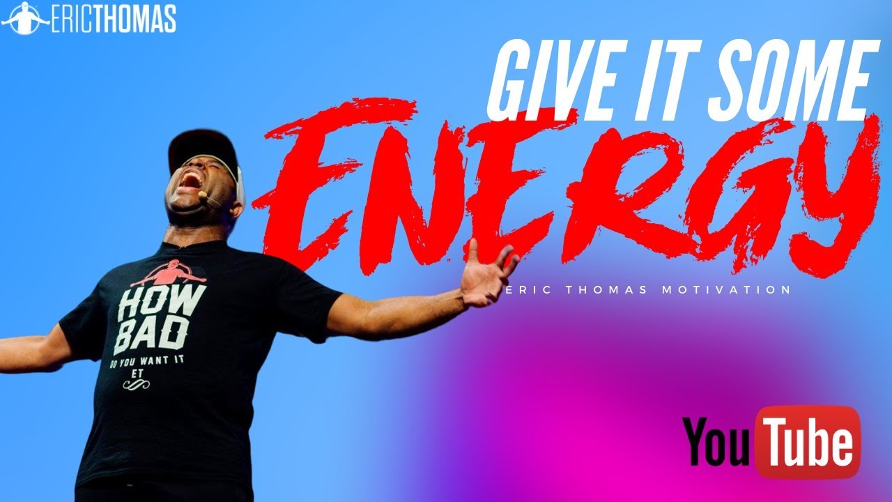 Eric Thomas | Give it some Energy (Eric Thomas Motivation)