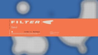 Filter - Sand (from Title of Record, 20th Anniversary Edition)