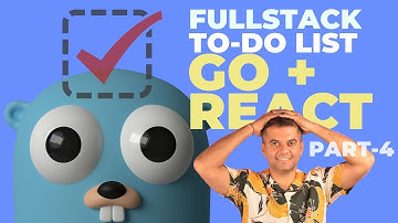 GO + REACT ⏩⏩ TO-DO-APP, Part - 4