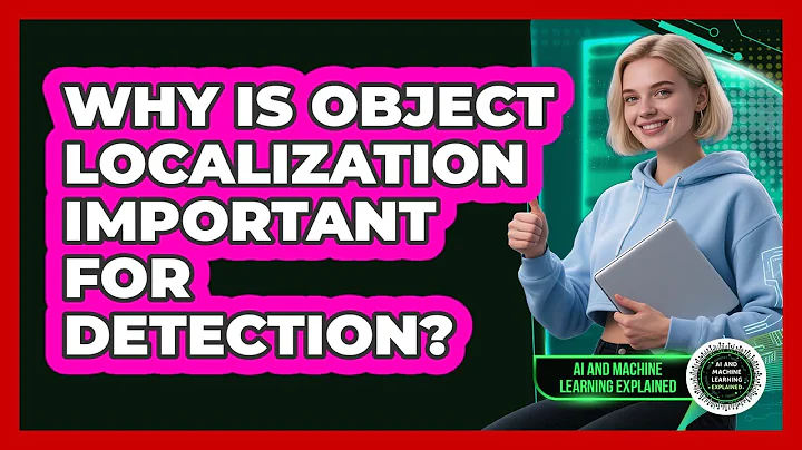 Why Is Object Localization Important For Detection?