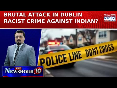 Indian Man Assaulted In Dublin: Stripped, Beaten, Bleeding | Racist Attack Shocker | Newshour Agenda
