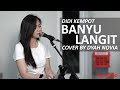 BANYU LANGIT - DIDI KEMPOT COVER BY DYAH NOVIA ( HD AUDIO )
