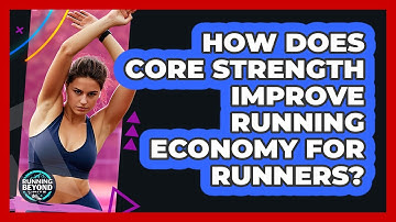 How Does Core Strength Improve Running Economy For Runners? - Running Beyond Limits