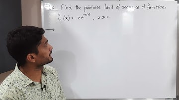 Sequence of Real Valued Functions - Lecture 11 - Finding Limit of Sequence of Functions