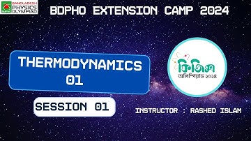 BDPhO 2024 || Extension Camp || Session 02 : Thermodynamics and Statistical Mechanics 01