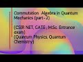 Commutation Algebra// Commutator in Quantum Mechanics