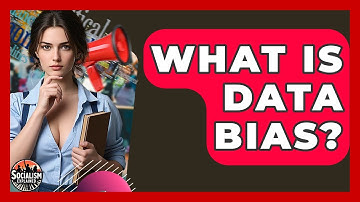 What Is Data Bias? - Socialism Explained