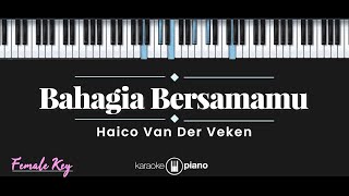 Bahagia Bersamamu - Haico (KARAOKE PIANO - FEMALE KEY)