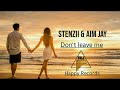 Dont leave me official music 2020 remake stenzii  aim jay