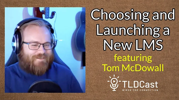 Tom McDowall: Choosing and Launching a New LMS