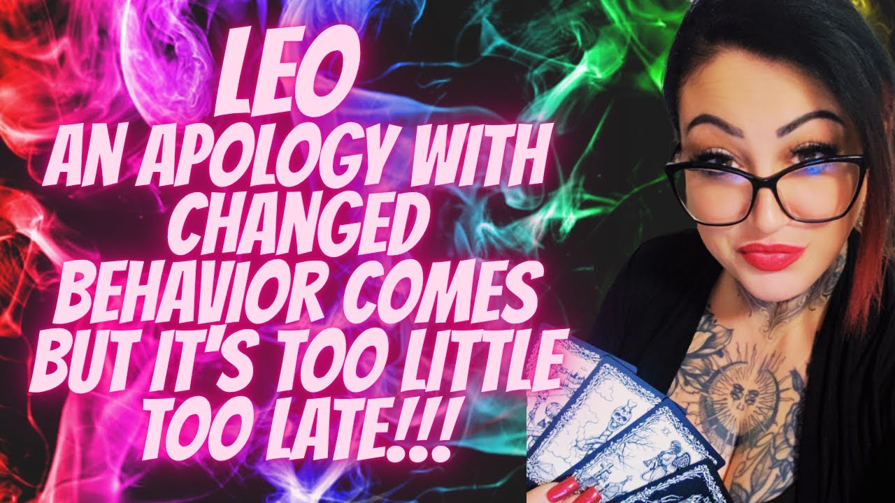 LEO An Apology With Changed Behavior Comes But It's Too Little Too