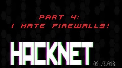 Hacknet Part 4: i HATE Firewalls!