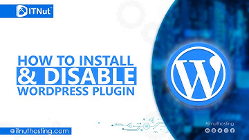 How to Install & Disable WordPress Plugin - IT Nut Hosting