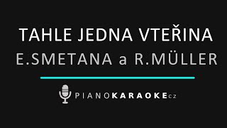 E. Smetana & R. Müller - Tahle Jedna Vteřina | Piano Karaoke Instrumental