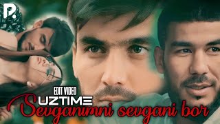 UzTime - Sevganimni sevgani bor (Edit Video) | Узтиме - Севганимни севгани бор