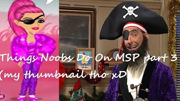 Things Noobs Do On MSP PART 3