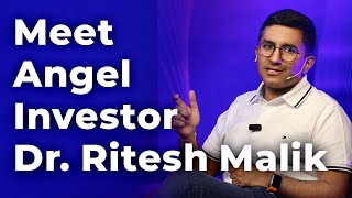 Meet Angel Investor Dr. Ritesh Malik | Episode 99