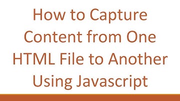 How to Capture Content from One HTML File to Another Using Javascript