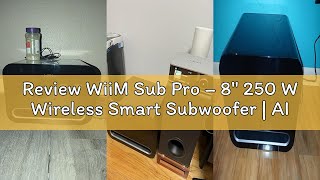 Review WiiM Sub Pro – 8" 250 W Wireless Smart Subwoofer | AI RoomFit™ Calibration | Wi-Fi 6 &amp; Blueto