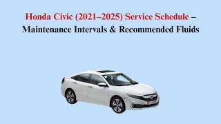 Honda Civic (2021–2025) Service Schedule – Maintenance Intervals & Recommended Fluids