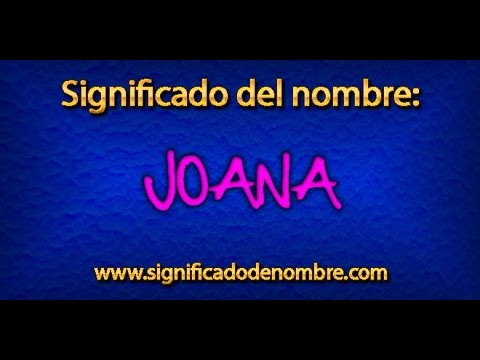 Significado de Joana | ¿Qué significa Joana?