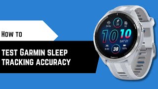 How to test Garmin sleep tracking accuracy – Expert Tips & Insights