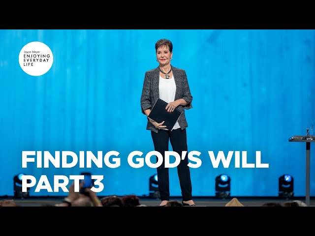 Finding God's Will - Pt 3 | Joyce Meyer | Enjoying Everyday Life Teaching class=