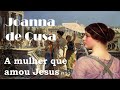 Joana de Cusa  a mulher que amou Jesus