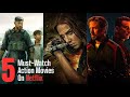 Top 5 Adrenaline-Fueled Action Movies To watch on Netflix This Week