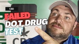 CBD and Drug test ...what every truck driver needs to know to know to pass DOT drug screens