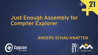Just Enough Assembly for Compiler Explorer - Anders Schau Knatten - CppCon 2021