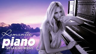 40 Most Beautiful Relaxing Piano Love Songs - Best Love