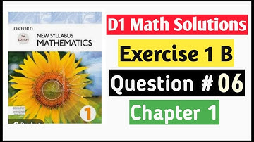 Exercise 1b Question no 6 D1 Math Oxford New Syllabus || Chapter 1 || Book 1 Maths