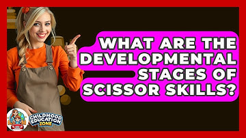 What Are The Developmental Stages Of Scissor Skills? - Childhood Education Zone