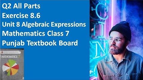 Question 2 All Parts Exercise 8.6 Unit 8 Algebraic Expressions Punjab Textbook Board Class 7